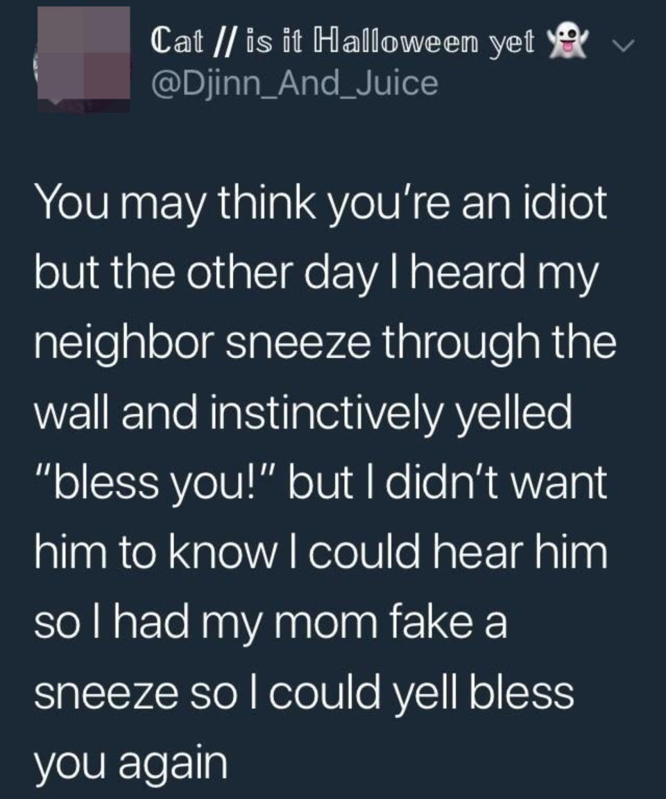 tweet story about someone faking a sneeze because they accidentally said bless you through their wall