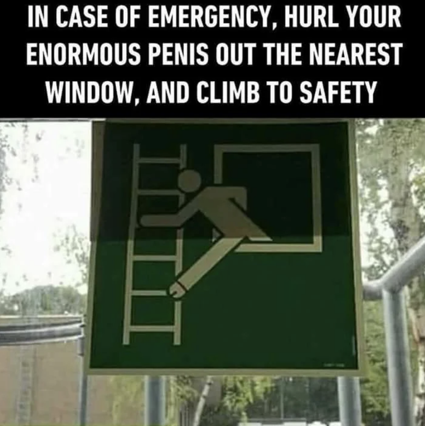 Sign with emergency exit instructions humorously suggesting to "hurl your enormous penis out the nearest window" to escape, accompanied by a graphic of a person climbing a ladder through a window