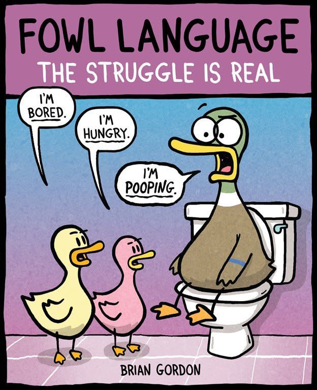 Gordon's newest book,&nbsp;<i><a href="https://www.amazon.com/dp/1449486754/ref=cm_sw_r_cp_ep_dp_KceWzbE6C4TD4" target="_blank">Fowl Language: The Struggle Is Real</a>,</i> will be released on October 10. (Photo: Brian Gordon/Fowl Language Comics)