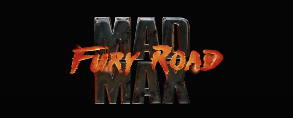 The title card for "Mad Max: Fury Road"