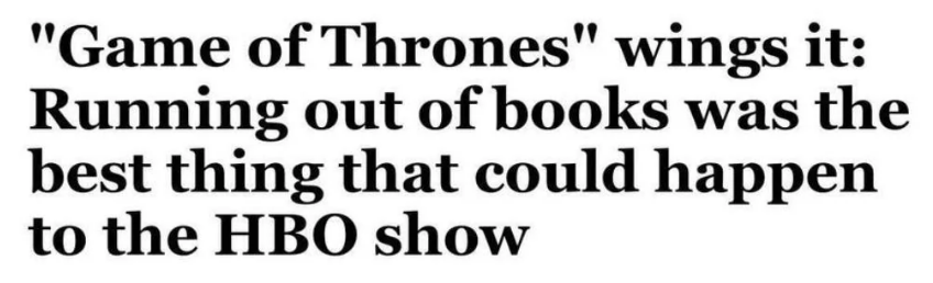 Article headline states "Game of Thrones" wins it: Running out of books was the best thing that could happen to the HBO show