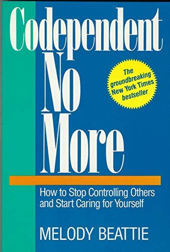 25) Codependent No More: How to Stop Controlling Others and Start Caring for Yourself