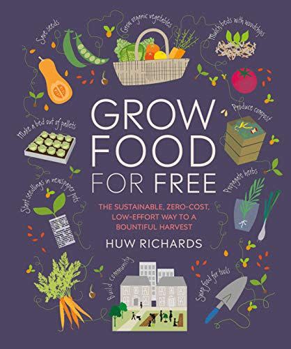 Grow Food For Free: The Sustainable, Zero-Cost, Low-Effort Way to A Bountiful Harvest