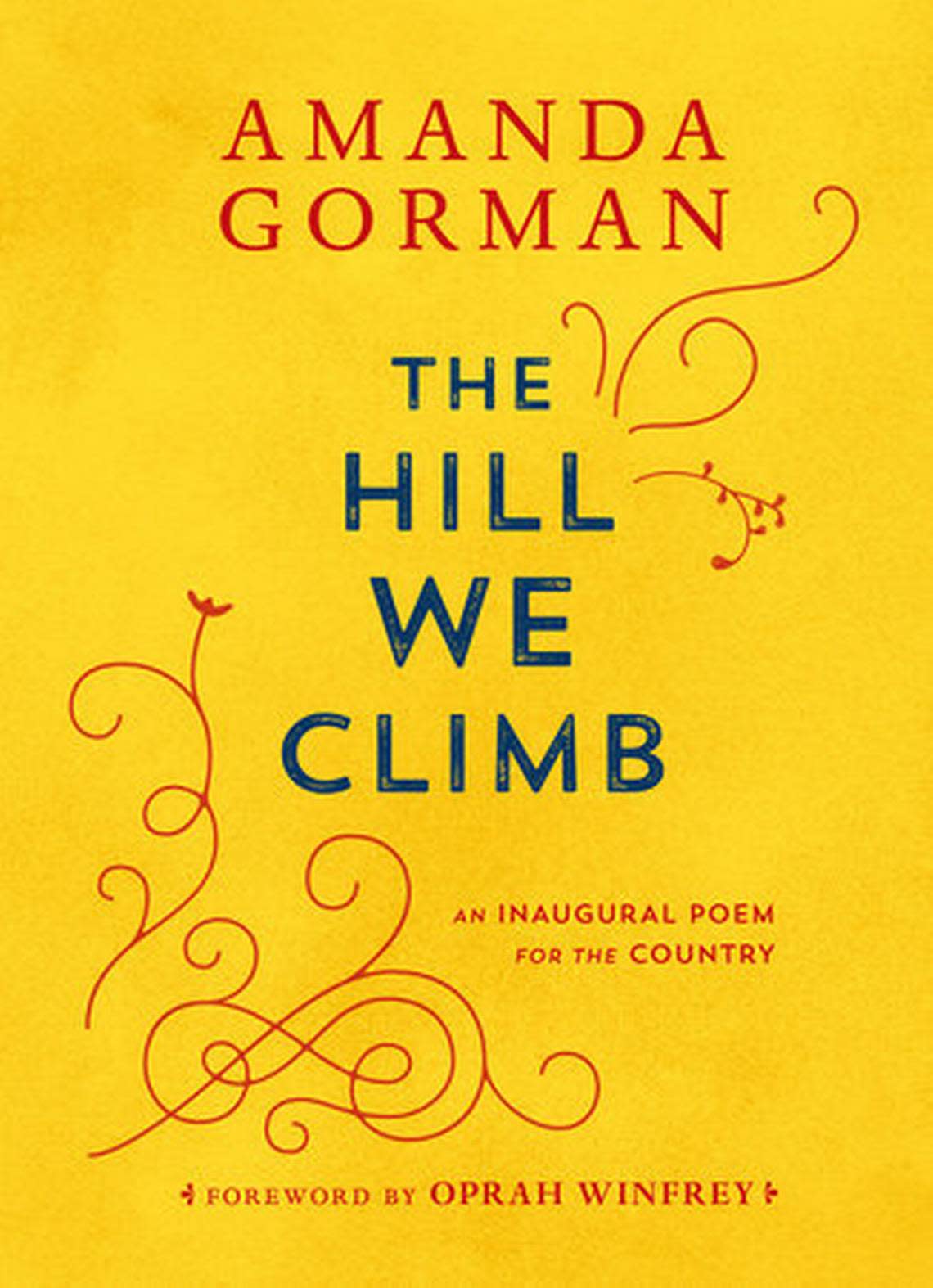 Cover of Amanda Gorman’s book containing the inaugural poem “The Hill We Climb” and a foreword by Oprah Winfrey. Miami-Dade, Florida, school officials put the book on a restricted list after a parent complained the nation’s first youth poet laureate was sending “hate messages.”      