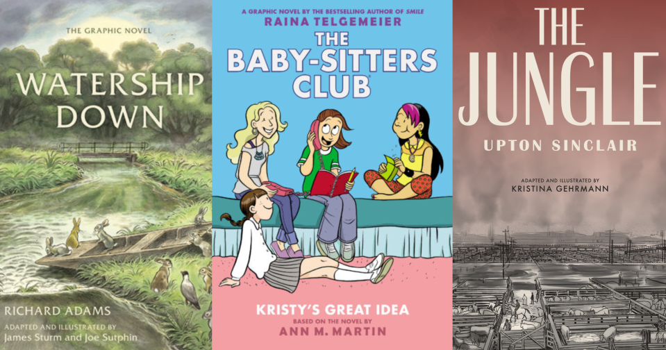"Watership Down," "The Baby-Sitters Club" series and "The Jungle" are popular books that have been adapted into graphic novel format.