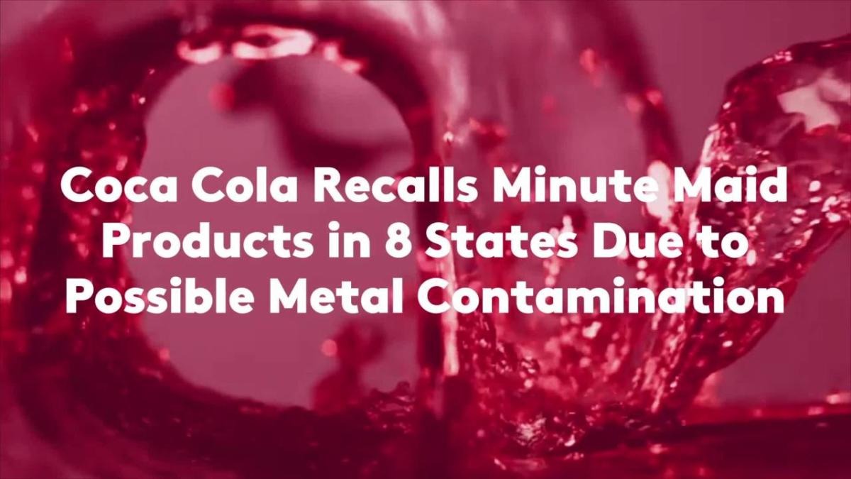 Coca Cola Recalls Minute Maid Products in 8 States Due to Possible