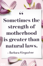 <p>Sometimes the strength of motherhood is greater than natural laws.</p>