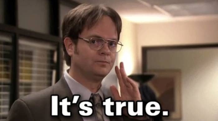 Dwight from "The Office:" "It's true"