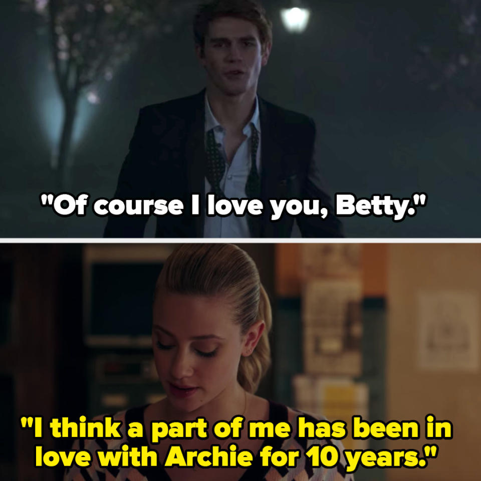 Archie: "Of course I love you Betty," Betty: "I think a part of me has been in love with Archie for 10 years"