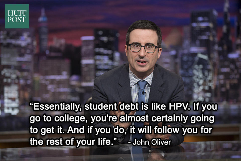 <a href="http://www.huffingtonpost.com/2014/09/08/john-oliver-student-debt_n_5784266.html" target="_blank">"Last Week Tonight" Sept. 2014</a>