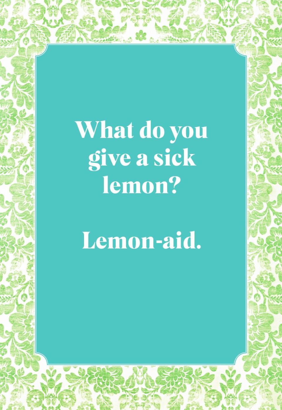 What do you give a sick lemon?