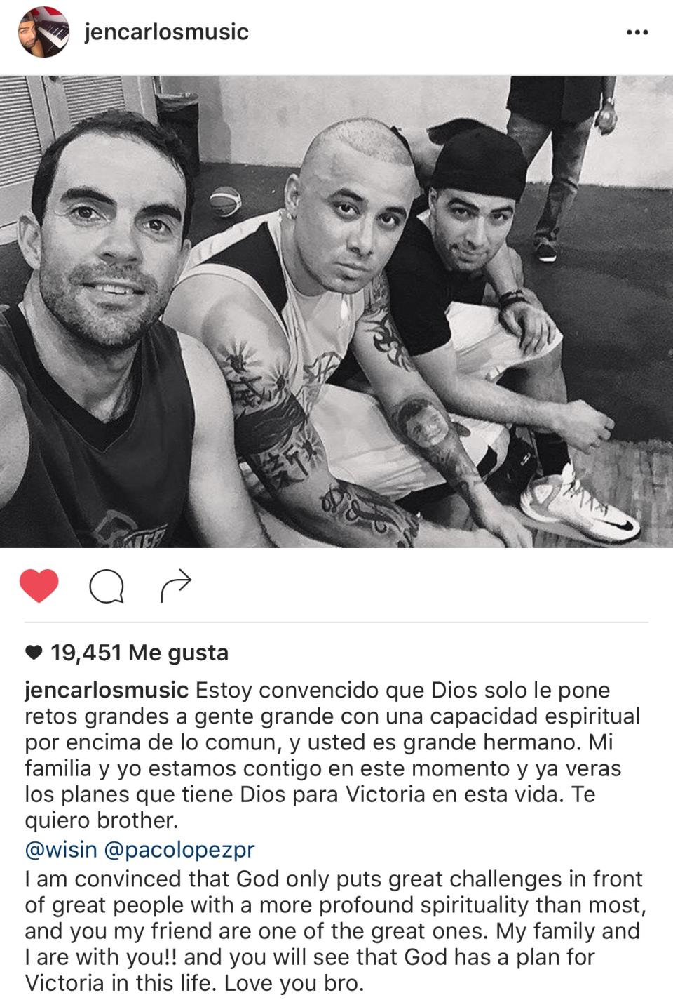 “Estoy convencido que Dios solo le pone retos grandes a gente grande con una capacidad espiritual por encima de lo común, y usted es grande hermano. Mi familia y yo estamos contigo en este momento y ya veras los planes que tiene Dios para Victoria en esta vida. Te quiero brother”. Jeancarlos Canela. 