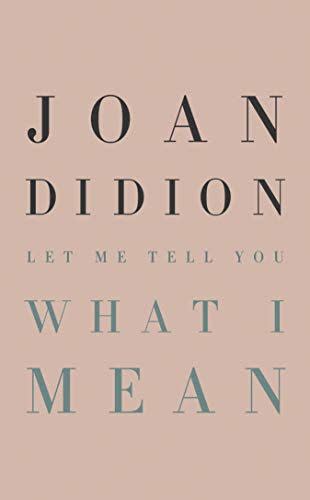 18) <i>Let Me Tell You What I Mean</i> by Joan Didion