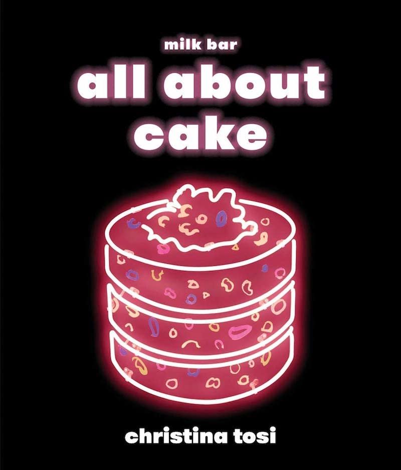 All About Cake: A Milkbar Cookbook