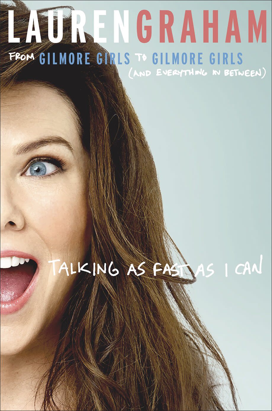 Talking as Fast as I Can, by Lauren Graham