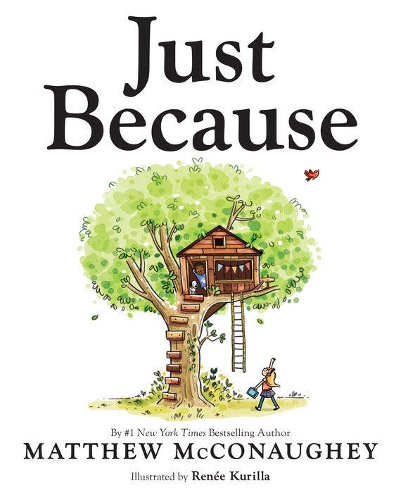 "Just Because," by Matthew McConaughey; illustrated by Renée Kurilla.
