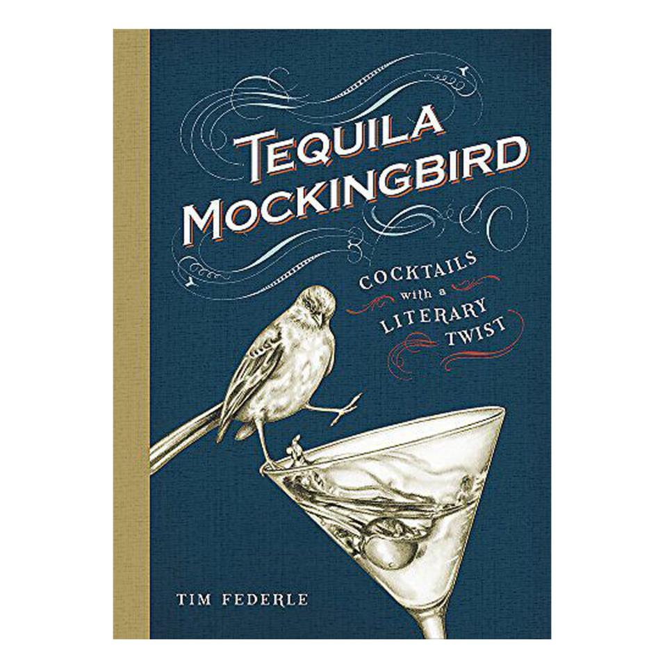 62) <i>Tequila Mockingbird: Cocktails With a Literary Twist</i>