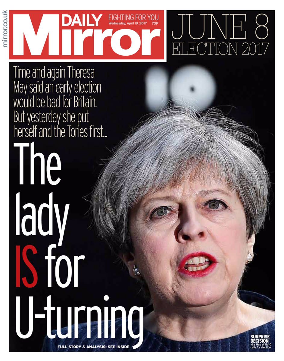 <p>A little Maggie Thatcher joke from the Mirror, who pointed out Mrs May’s dramatic change in stance on the issue of an early election. </p>