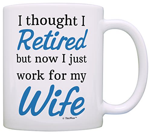 Now I Just Work for My Wife Funny Coffee Mug (Amazon / Amazon)