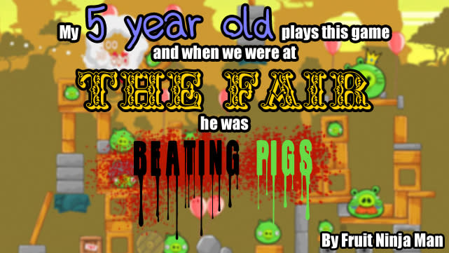 my 5-year-old plays this game and we went to the fair and he started beating pigs