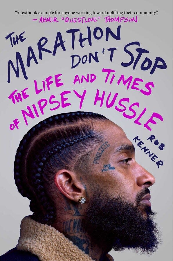 “Marathon Don’t Stop: The Life and Times of Nipsey Hussle,” by Rob Kenner.