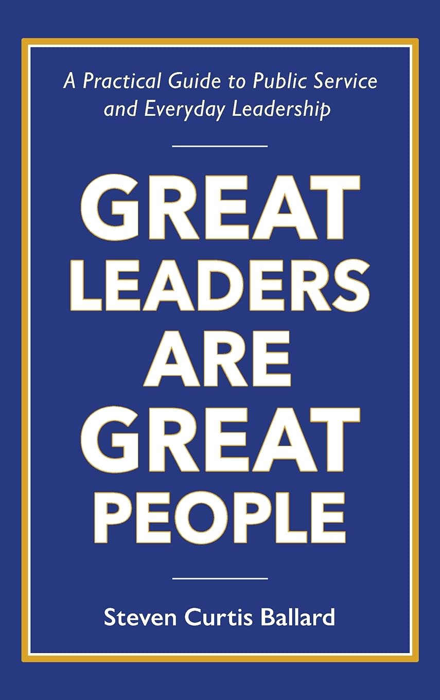 Galesburg native Steven Ballad is the author of "Great Leaders Are Great People: A Practical Guide to Public Service and Everyday Leadership."
