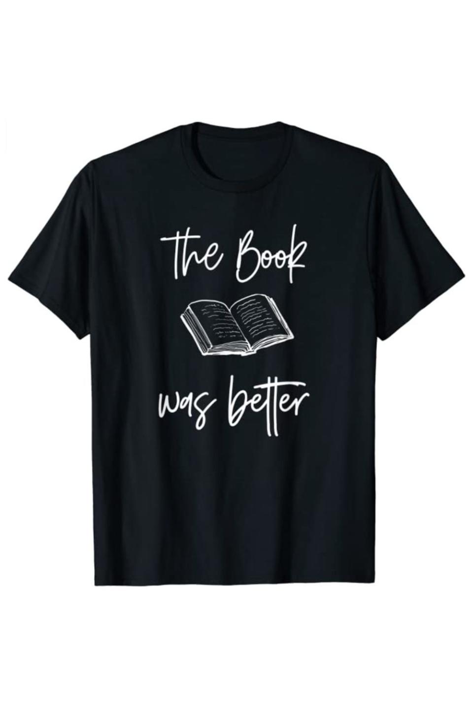 43) The Book Was Better T-Shirt