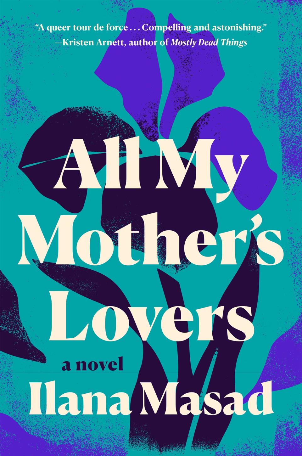 All My Mother's Lovers, by Ilana Masad