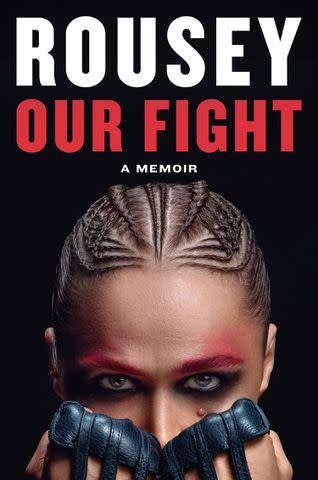<p>Courtesy of Grand Central Publishing</p> Rousey Our Fight - A memoir Ronda Rousey Book Cover