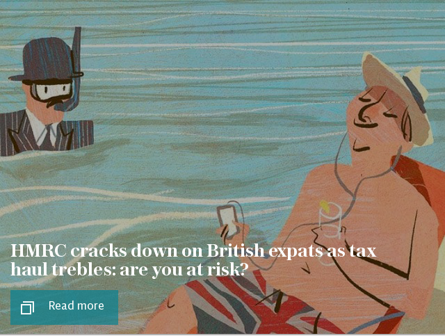 HMRC cracks down on British expats as tax haul trebles: are you at risk?