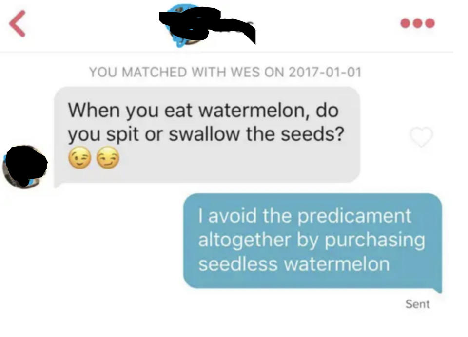 "When you eat watermelon, do you spit or swallow the seeds?" "I avoid the predicament altogether by purchasing seedless watermelon"