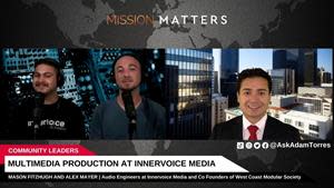 Mason Fitzhugh and Alex Mayer, Audio Engineers at Innervoice Media and Co-Founders of West Coast Modular Society, Interviewed by Adam Torres of Mission Matters Entertainment Podcast