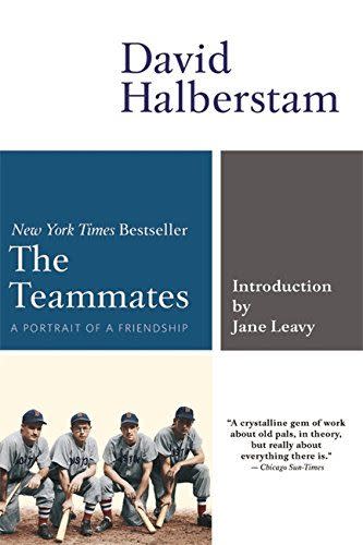 <em>The Teammates: A Portrait of a Friendship</em>, by David Halberstam