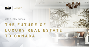 eXp Luxury launches in Canada as first step in global expansion