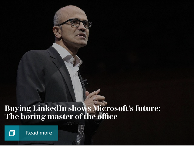 Buying LinkedIn shows Microsoft's future: The boring master of the office