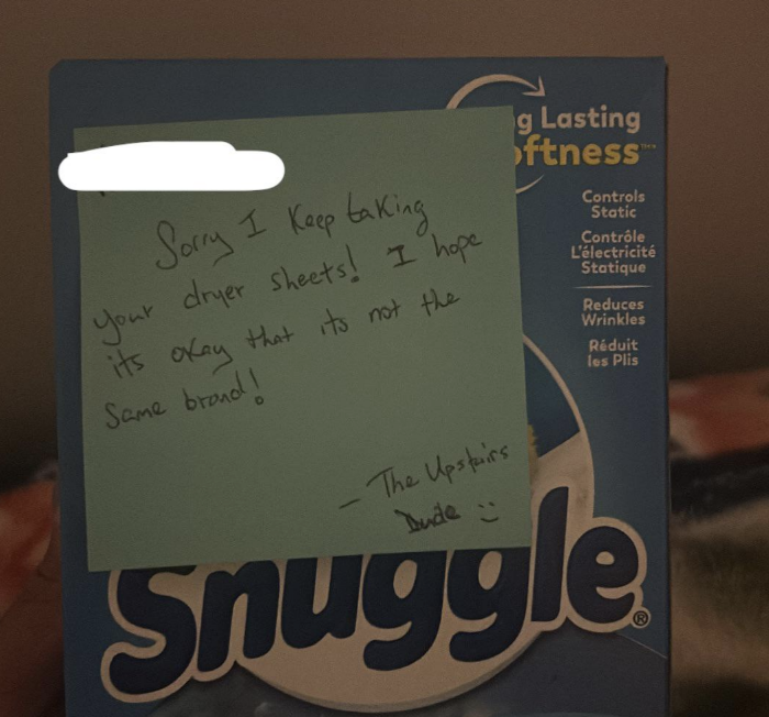 Note on laundry softener box: "Sorry I keep taking your dryer sheets! I hope it's okay that I took some bread too! - The Upstairs Dude"