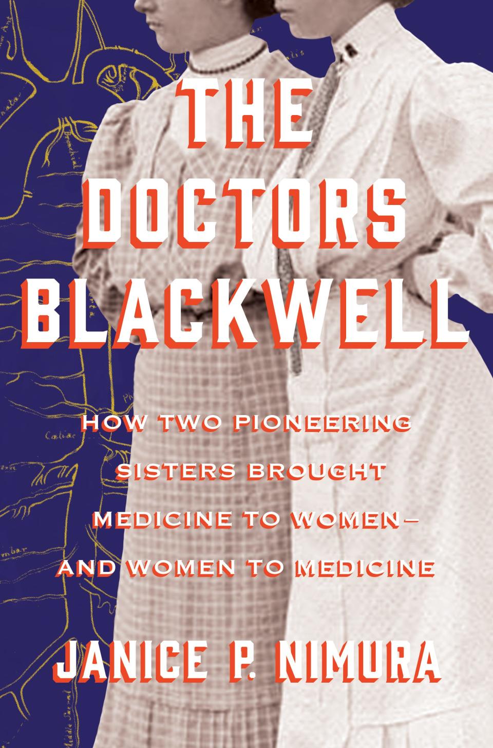 “The Doctors Blackwell: How Two Pioneering Sisters Brought Medicine to Women – and Women to Medicine,” by Janice P. Nimura.