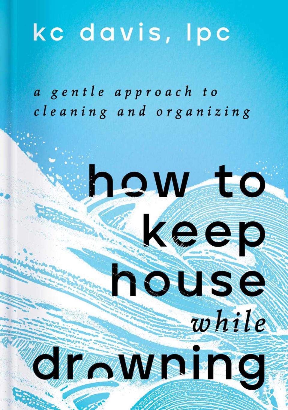 How to Keep House While Drowning - New Year Resolutions books