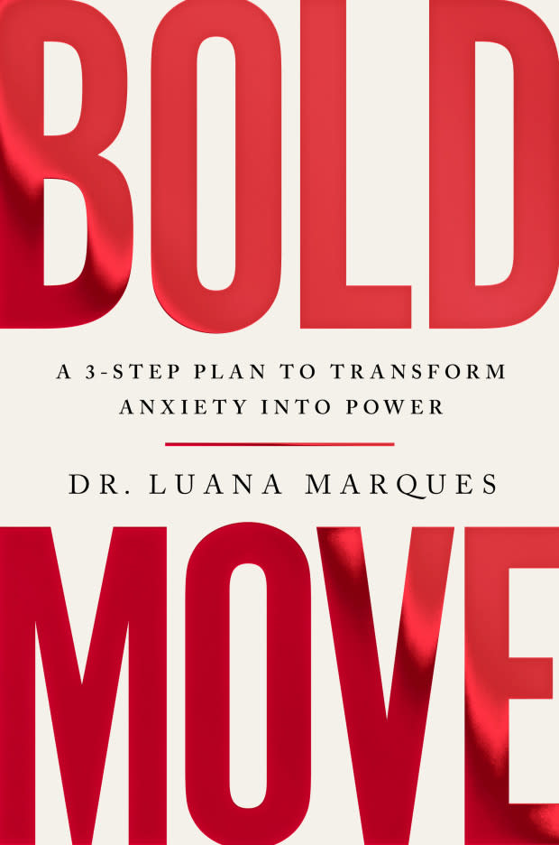 "BOLD MOVE: A 3-Step Plan to Transform Anxiety Into Power" by Dr. Luana Marques