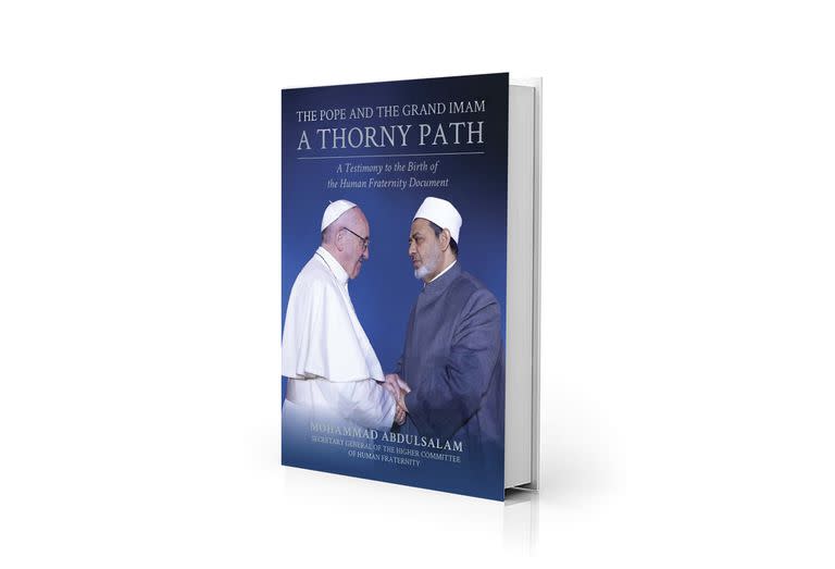 La historia secreta de la amistad del papa Francisco y el Gran Imán. Un nuevo libro revela cómo se fue tejiendo una relación fraterna entre el máximo líder de la Iglesia católica y el jeque Ahmad al-Tayyeb, máxima autoridad del mundo musulmán sunnita.