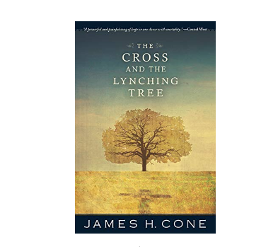 4) The Cross and the Lynching Tree by James H. Cone