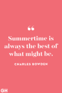 <p>Summertime is always the best of what might be.</p>