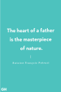 <p>“The heart of a father is the masterpiece of nature.”</p>