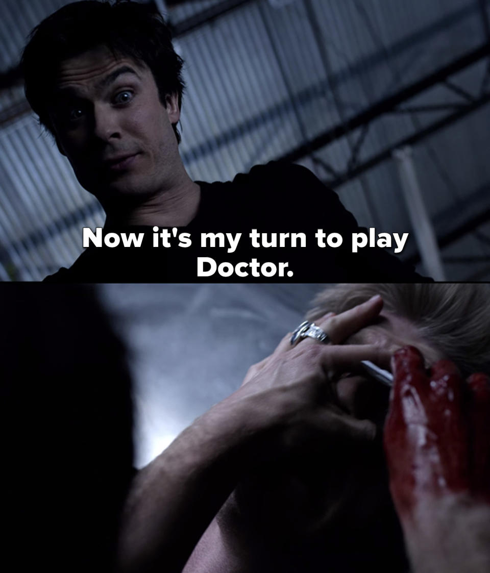 Damon says it's his turn to play doctor and starts cutting out Wes's eye