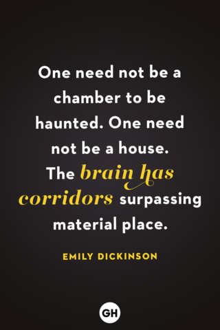 <p>One need not be a chamber to be haunted. One need not be a house. The brain has corridors surpassing material place.</p><p><strong>RELATED:</strong> <a href="https://www.goodhousekeeping.com/holidays/halloween-ideas/g3673/halloween-quotes/" rel="nofollow noopener" target="_blank" data-ylk="slk:61 Spooky Halloween Quotes to Help You Celebrate the Scary Night;elm:context_link;itc:0;sec:content-canvas" class="link ">61 Spooky Halloween Quotes to Help You Celebrate the Scary Night</a></p>