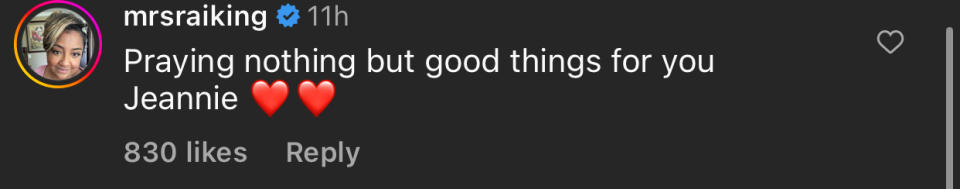 One person said, "Praying nothing but good things for you Jeannie [with two heart emojis]"