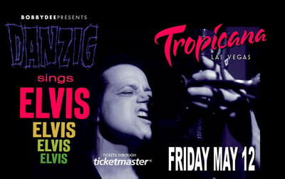 Danzig Sings 'ELVIS' In Sin City ONE NIGHT ONLY! Friday May 12th