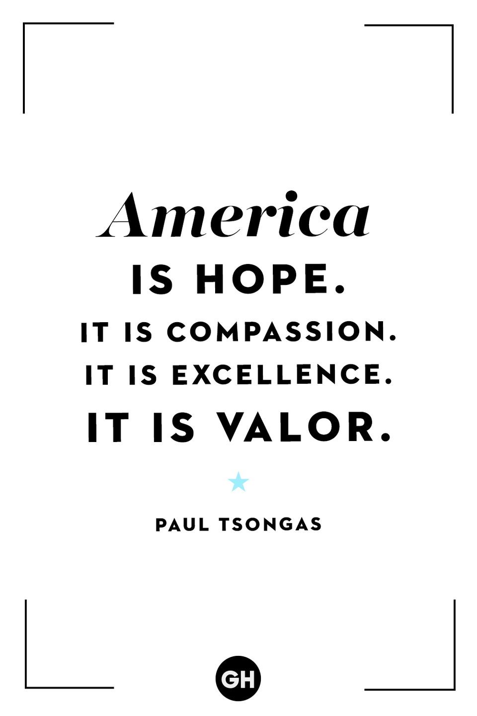 <p>America is hope. It is compassion. It is excellence. It is valor.</p>