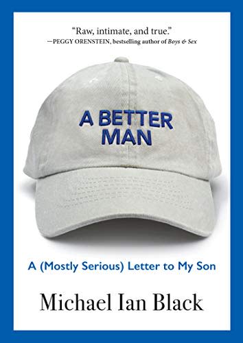 "A Better Man," by Michael Ian Black (Amazon / Amazon)