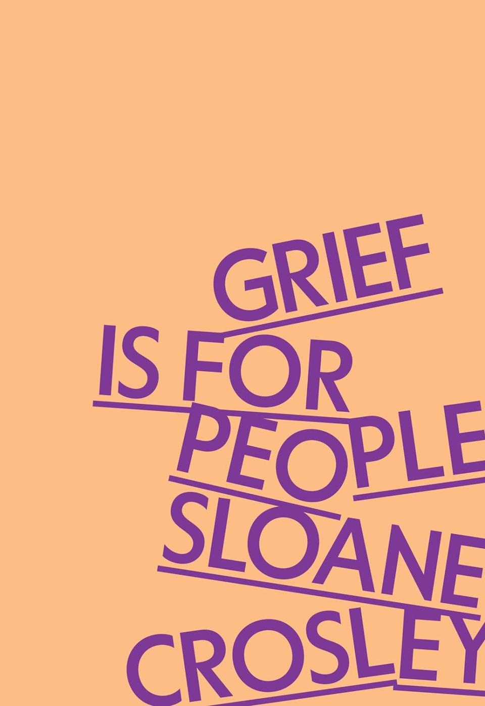 ‘Grief Is For People’ By Sloane Crosley